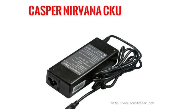 Laptop Adaptörü  Casper  Nirvana Cku 