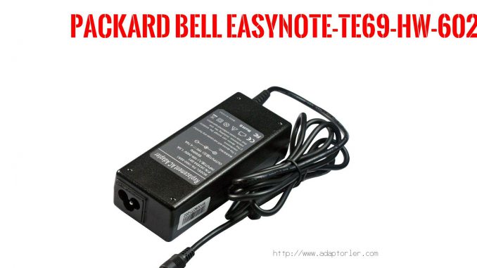 Laptop Adaptörü  Packard Bell  Easynote-te69-hw-602tk 