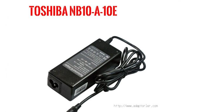 Laptop Adaptörü  Toshıba  Nb10-a-10e 
