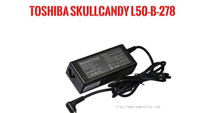 Laptop Şarj Aleti  Toshıba  Skullcandy L50-b-278 50-b-278 