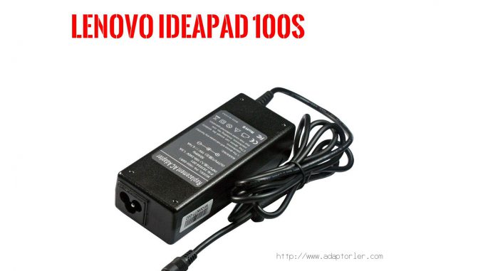 Laptop Adaptörü  Lenovo  Ideapad 100s 