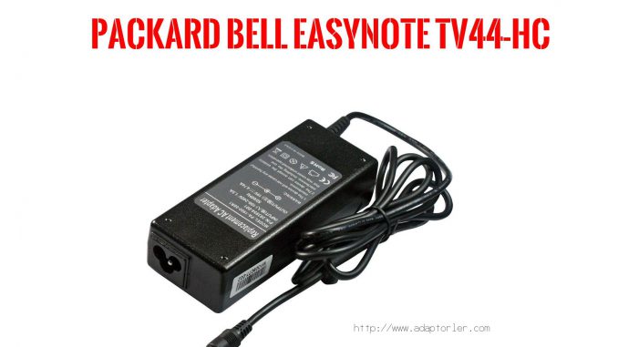 Laptop Adaptörü  Packard Bell  Easynote Tv44-hc 