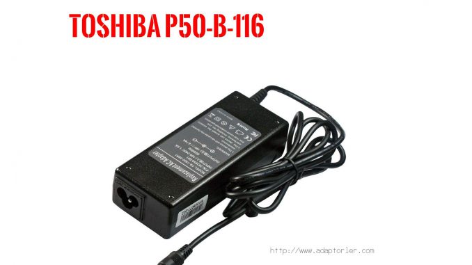 Laptop Adaptörü  Toshıba  P50-b-116 
