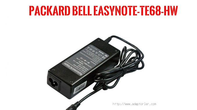 Laptop Adaptörü  Packard Bell  Easynote-te68-hw 