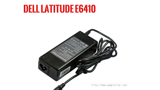 Laptop Adaptörü  Dell  Latitude E6410 