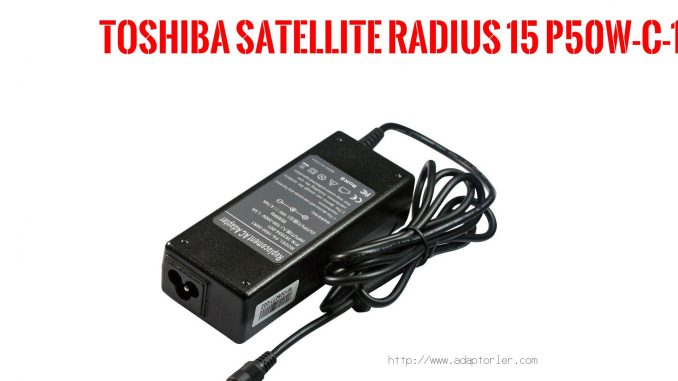 Laptop Adaptörü  Toshıba  Satellıte Radıus 15 P50w-c-10k 