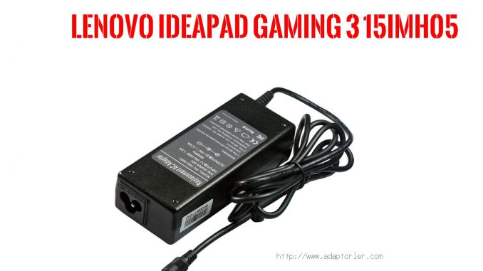 Laptop Adaptörü  Lenovo  İdeapad Gamıng 3 15ımh05 